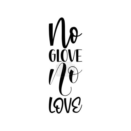 Illustration for No glove no love black lettering quote - Royalty Free Image