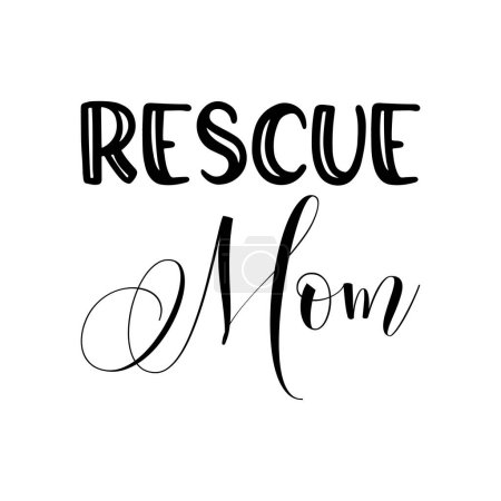Illustration for Rescue mom black lettering quote - Royalty Free Image
