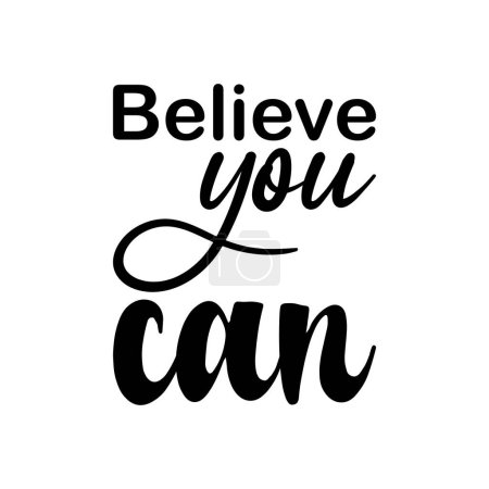 believe you can black lettering quote