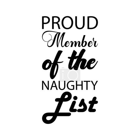 Illustration for Proud member of the naughty list black letter quote - Royalty Free Image