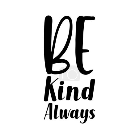 Illustration for Be kind always black letter quote - Royalty Free Image