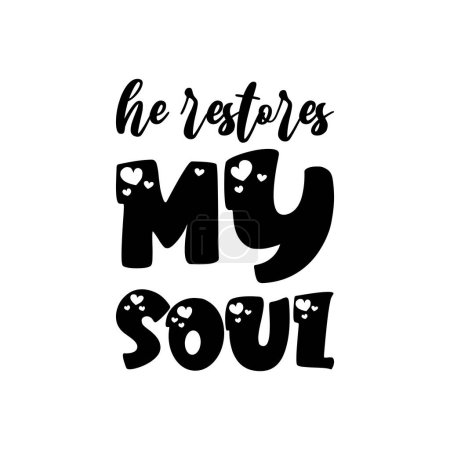 he restores my soul black letters quote