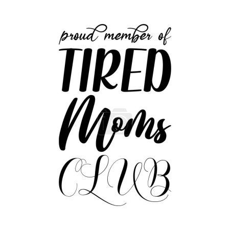 proud member of tired moms club black letter quote
