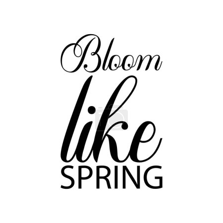 bloom like spring black letters quote