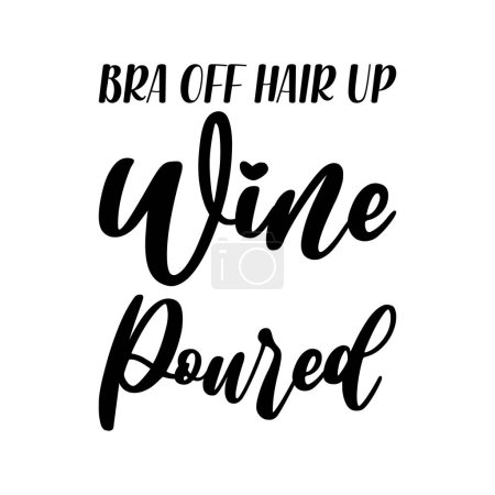 bra off hair up wine poured black letters quote