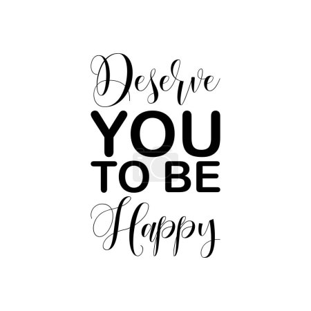 deserve you to be happy black letter quote