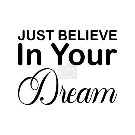 just believe in your dream black letter quote