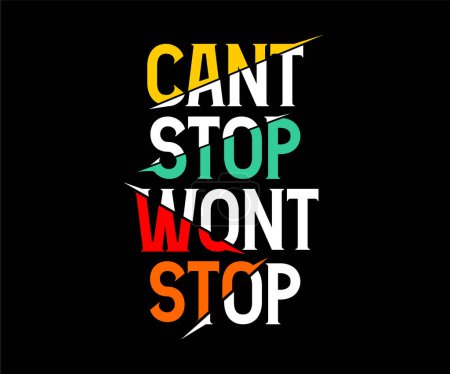 Illustration for A vector of 'Can't stop, won't stop' beautiful typography on a black background. T-shirt design - Royalty Free Image