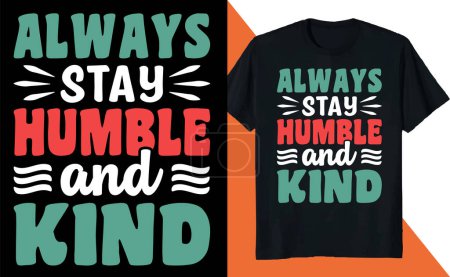 Illustration for A cute print with text "always stay humble and kind" for a t-shirt print - Royalty Free Image