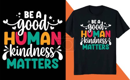 Illustration for A cute print with text "be a good human, kindness matters" for a t-shirt print - Royalty Free Image