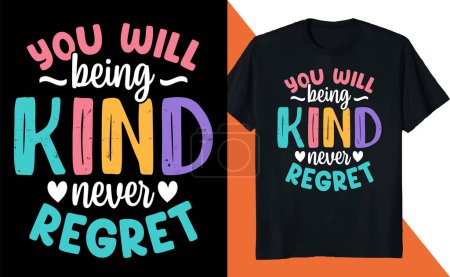 Illustration for A cute print with text "you will being kind never regret " for a t-shirt print - Royalty Free Image