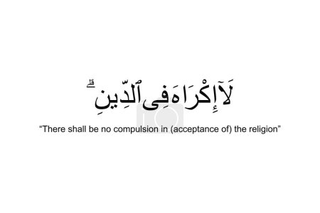 Illustration for Translation "There shall be no compulsion in (acceptance of) the religion", one of the message of the holy verse in the Al Baqarah 256 in the Holy Koran or Al Quran, Islamic Holy Book for Moslem. - Royalty Free Image