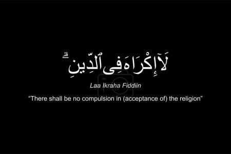 Illustration for Translation "There shall be no compulsion in (acceptance of) the religion", one of the message of the holy verse in the Al Baqarah 256 in the Holy Koran or Al Quran, Islamic Holy Book for Moslem. - Royalty Free Image