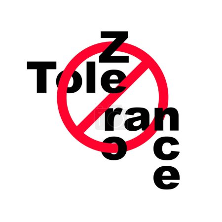 Zero Tolerance Sign. Refusal to accept antisocial behavior. The policy of not allowing any violations of a rule or law. Vector illustration flat design. Isolated on white background.