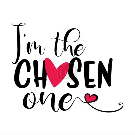 Im The Chosen One phrase vector illustration design for fashion graphics, t-shirt prints, posters, stickers.