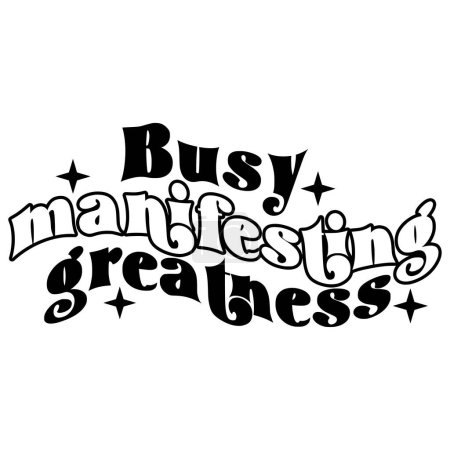 Illustration for Busy manifesting greatness phrase vector illustration, vector design for printing - Royalty Free Image