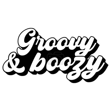 Illustration for Groovy and boozy phrase vector illustration, vector design for printing - Royalty Free Image