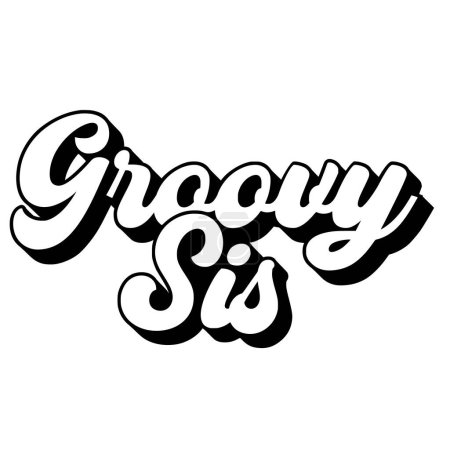 Groovy sis phrase vector illustration, vector design for printing 