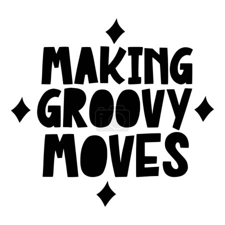 Illustration for Making groovy moves phrase vector illustration, vector design for printing - Royalty Free Image