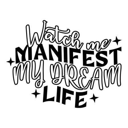 Watch me manifest my dream life phrase vector illustration, vector design for printing