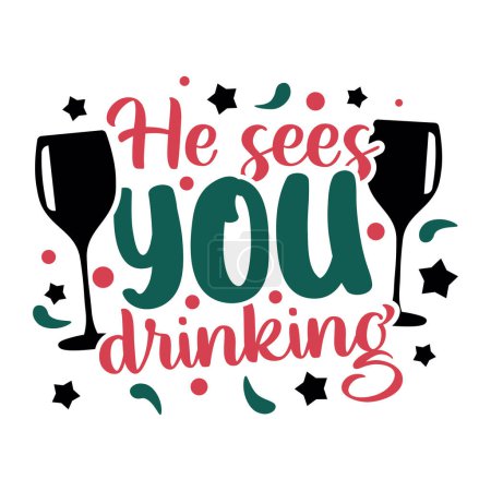 Téléchargez les illustrations : He sees you drinking calligraphy hand lettering isolated on white. Winter holidays typography poster. Vector template for banner, greeting card etc. - en licence libre de droit