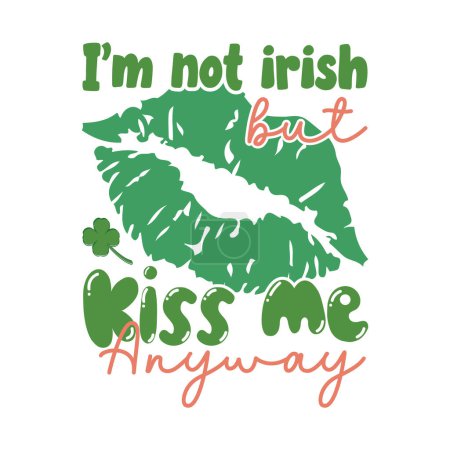 Ilustración de I'm not irish but kiss me anyway - funny St Patrick's Day inspirational lettering design for printing. Hand-brush modern Irish calligraphy. - Imagen libre de derechos