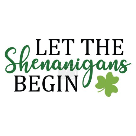 Illustration for Let the shenanigans begin - St Patrick's Day inspirational lettering design for printing. Hand-brush modern Irish calligraphy. - Royalty Free Image