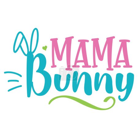 Ilustración de Mama Bunny. lettering. Easter vector quote for printing - Imagen libre de derechos