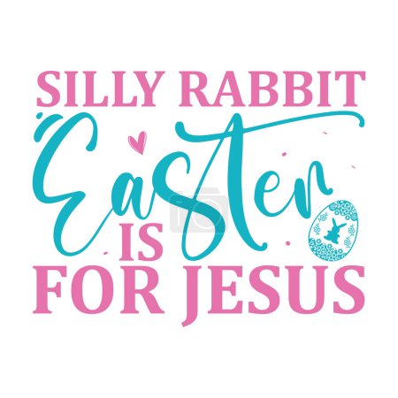 Ilustración de Silly Rabbit Easter Is For Jesus lettering. Easter vector quote for printing - Imagen libre de derechos