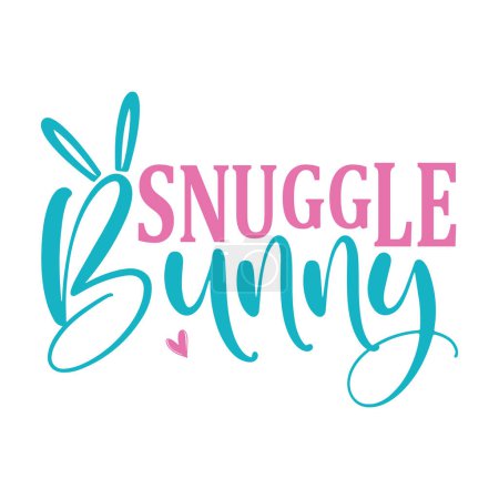 Ilustración de Snuggle Bunny lettering. Easter vector quote for printing - Imagen libre de derechos