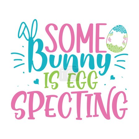 Ilustración de Some Bunny Is Eggspectin lettering. Easter vector quote for printing - Imagen libre de derechos