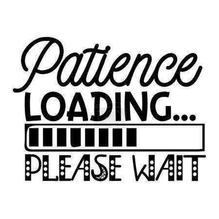 Illustration for Patience loading please wait  typographic vector design, isolated text, lettering composition - Royalty Free Image