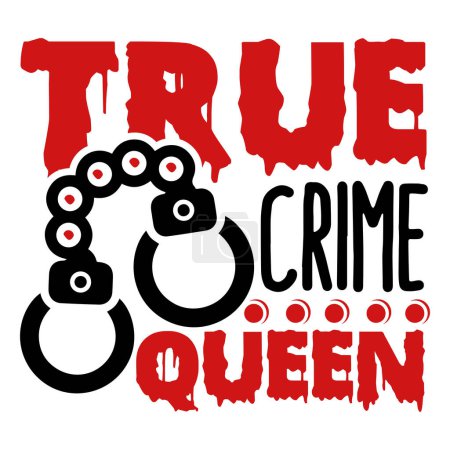 true crime queen  typographic vector design, isolated text, lettering composition   