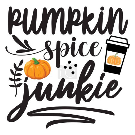 Illustration for Pimpkin spice junkie  typographic vector design, isolated text, lettering composition - Royalty Free Image