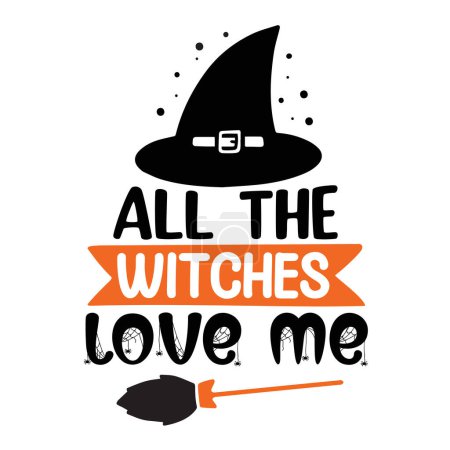 Illustration for All the witches love me  typographic vector design, isolated text, lettering composition - Royalty Free Image