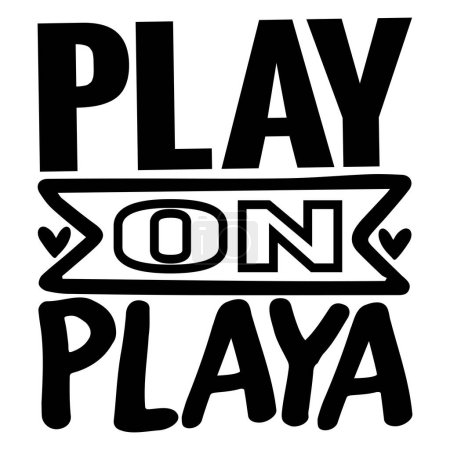 Illustration for Play on playa  typographic vector design, isolated text, lettering composition - Royalty Free Image