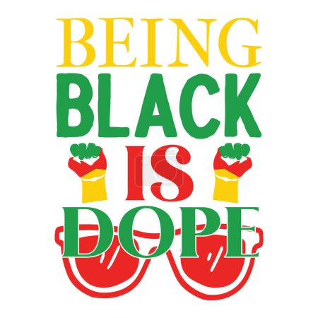 Illustration for Being black is dope  typographic vector design, isolated text, lettering composition - Royalty Free Image