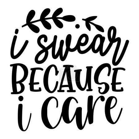 Illustration for I swear because i care  typographic vector design, isolated text, lettering composition - Royalty Free Image