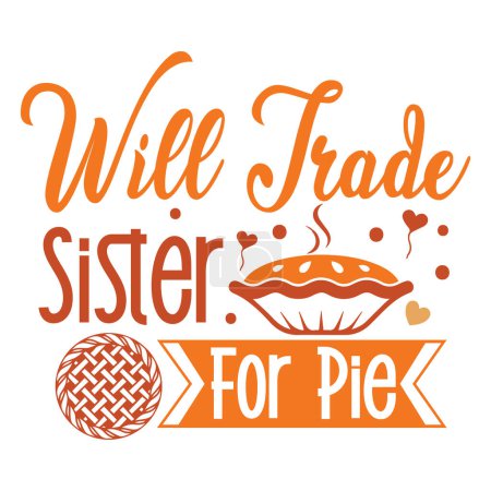 Illustration for Will trade sister for pie  typographic vector design, isolated text, lettering composition - Royalty Free Image