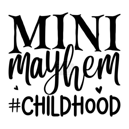 Illustration for Mini mayhem  childhood  typographic vector design, isolated text, lettering composition - Royalty Free Image