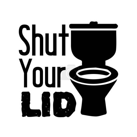 Illustration for Shut your lid typographic vector design, isolated text, lettering composition - Royalty Free Image