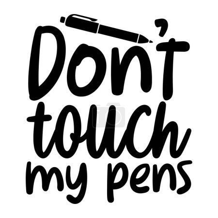 Illustration for Din't touch my pens typographic vector design, isolated text, lettering composition - Royalty Free Image