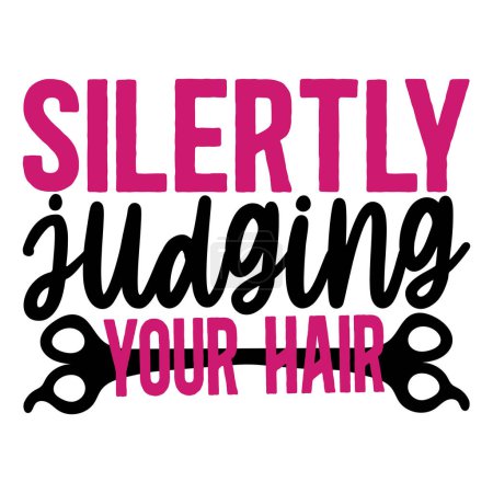 Illustration for Silertly judging your hair   typographic vector design, isolated text, lettering composition - Royalty Free Image