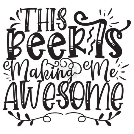 Illustration for This beer making me awesome  typographic vector design, isolated text, lettering composition - Royalty Free Image