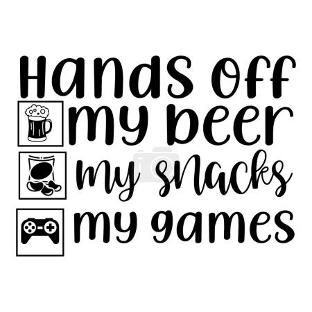 Illustration for Hands off my beer my snacks my games   typographic vector design, isolated text, lettering composition - Royalty Free Image
