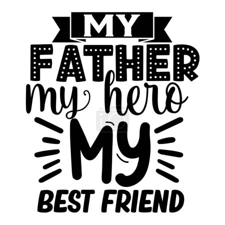 Illustration for My father my hero my best friend  typographic vector design, isolated text, lettering composition - Royalty Free Image