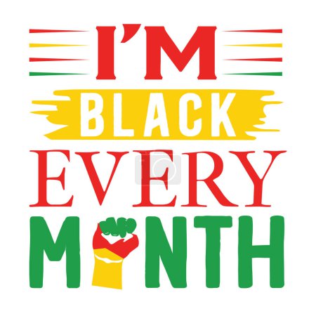 Illustration for I'm black every month  typographic vector design, isolated text, lettering composition - Royalty Free Image