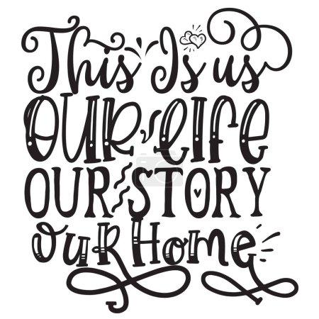 Ilustración de Solo nosotros nuestra vida nuestra historia nuestro diseño de vectores tipográficos hogar, texto aislado, composición de letras - Imagen libre de derechos