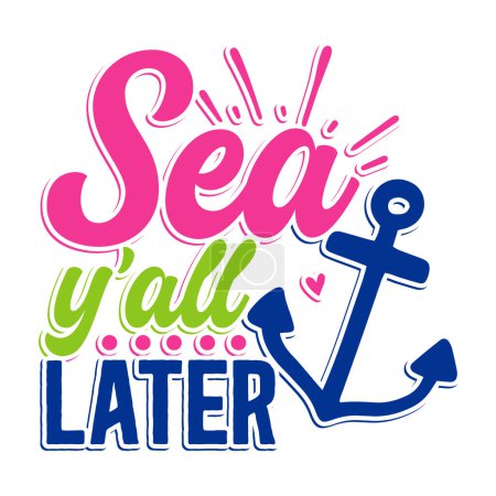 Illustration for Sea y'all later  typographic vector design, isolated text, lettering composition - Royalty Free Image