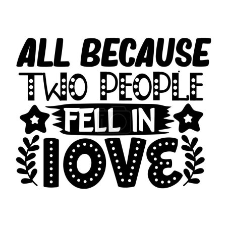Illustration for All because two people fall in love  typographic vector design, isolated text, lettering composition - Royalty Free Image
